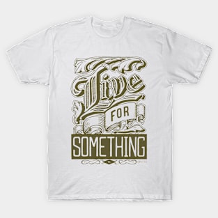 Live for Something T-Shirt